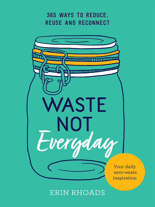 Title details for Waste Not Everyday by Erin Rhoads - Available
